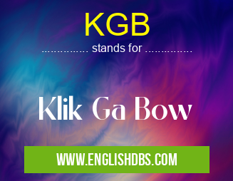 KGB means Klik Ga Bow KGB