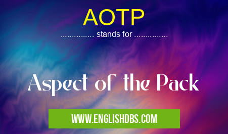 AOTP means Aspect of the Pack AOTP