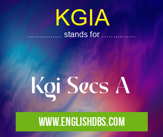 KGIA means Kgi Secs A KGIA