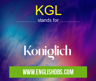 KGL means Koniglich KGL