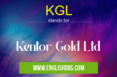 KGL means Kentor Gold Ltd KGL
