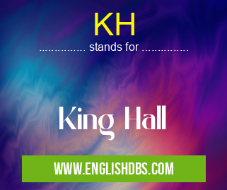 KH means King Hall KH