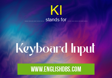 KI means Keyboard Input KI