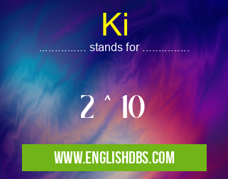 Ki means 2 ^ 10 Ki