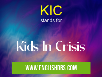 KIC means Kids In Crisis KIC