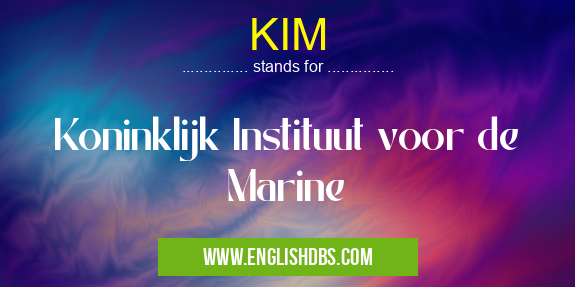 KIM means Koninklijk Instituut voor de Marine KIM