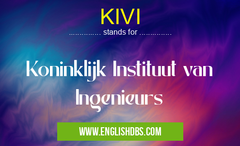 KIVI means Koninklijk Instituut van Ingenieurs KIVI