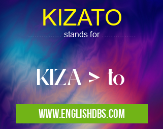 KIZATO means KIZA > to KIZATO