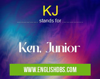 KJ means Ken, Junior KJ