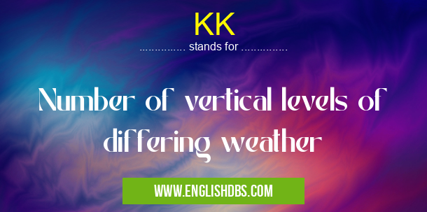 KK means Number of vertical levels of differing weather KK