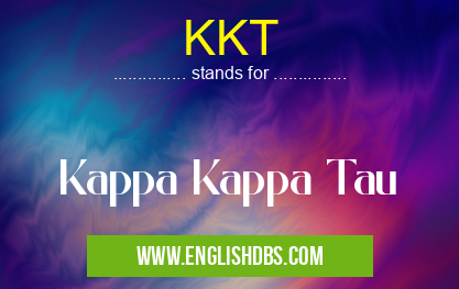 KKT means Kappa Kappa Tau KKT