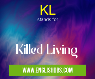 KL means Killed Living KL