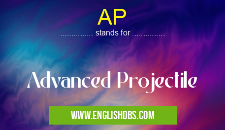 AP means Advanced Projectile AP