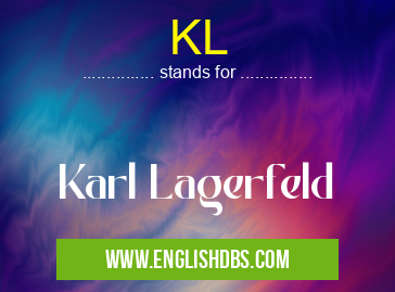 KL means Karl Lagerfeld KL