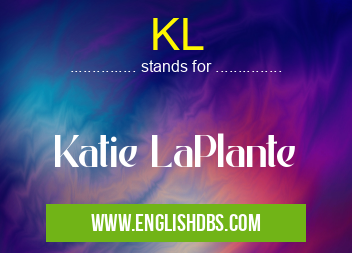 KL means Katie LaPlante KL