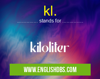 kl. means kiloliter kl.
