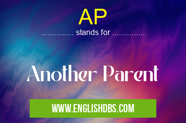 AP means Another Parent AP