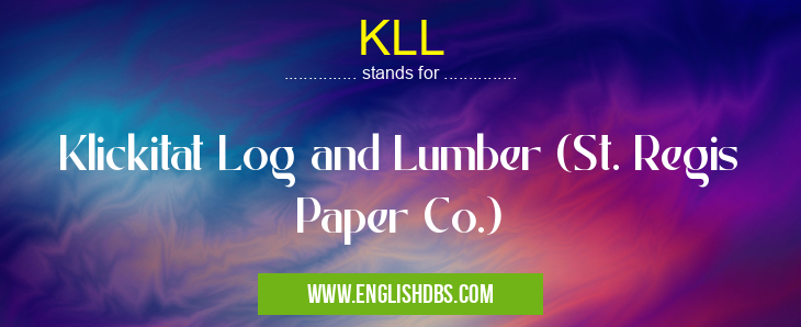 KLL means Klickitat Log and Lumber (St. Regis Paper Co.) KLL