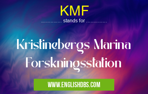 KMF means Kristinebergs Marina Forskningsstation KMF