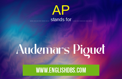 AP means Audemars Piguet AP