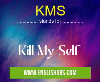 KMS means Kill My Self KMS