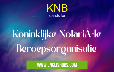 KNB means Koninklijke Notariële Beroepsorganisatie KNB