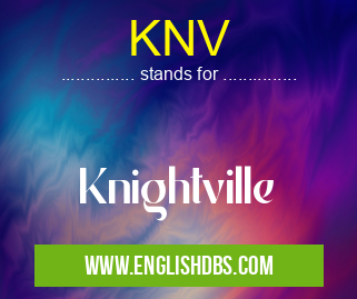 KNV means Knightville KNV