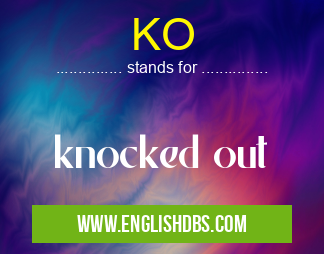 KO means knocked out KO