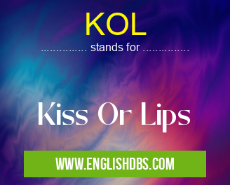 KOL means Kiss Or Lips KOL