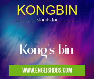 KONGBIN means Kong's bin KONGBIN