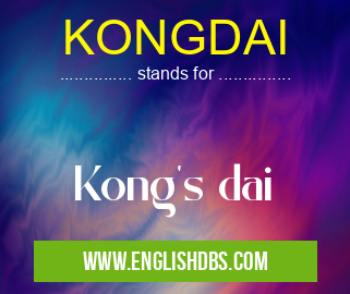 KONGDAI means Kong's dai KONGDAI