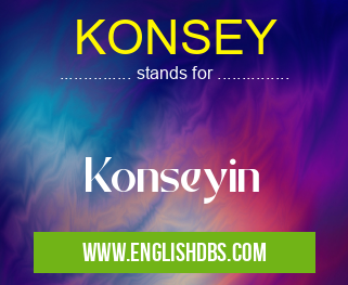 KONSEY means Konseyin KONSEY