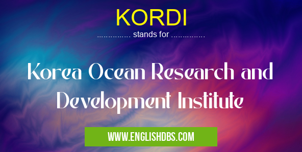 KORDI means Korea Ocean Research and Development Institute KORDI