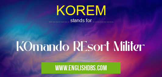 KOREM means KOmando REsort Militer KOREM