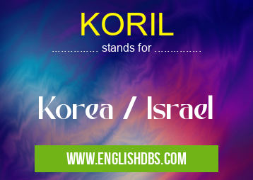 KORIL means Korea / Israel KORIL