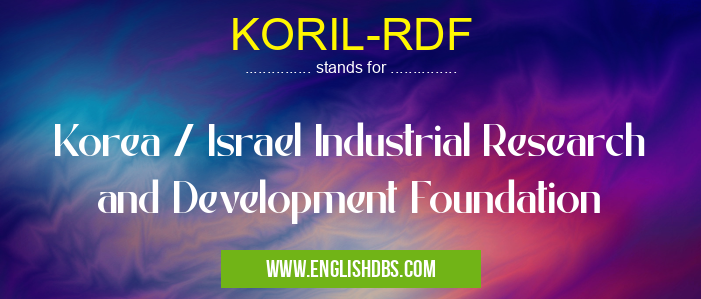 KORIL-RDF means Korea / Israel Industrial Research and Development Foundation KORIL-RDF