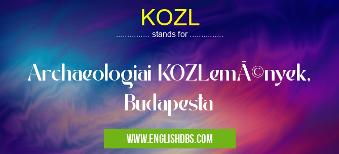 KOZL means Archaeologiai KOZLemények, Budapesta KOZL