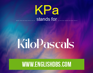 KPa means KiloPascals KPa