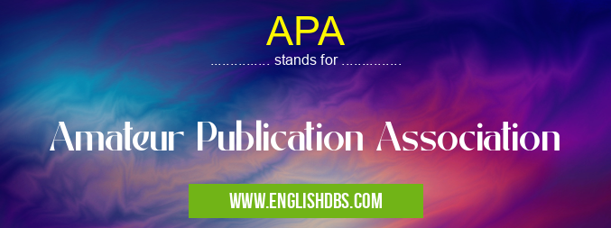 APA means Amateur Publication Association APA