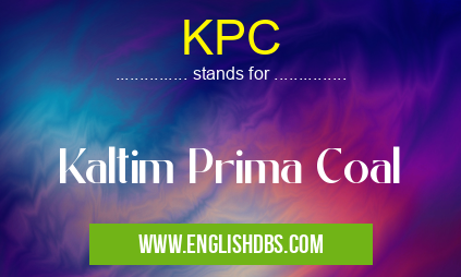 KPC means Kaltim Prima Coal KPC