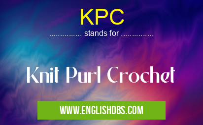 KPC means Knit Purl Crochet KPC