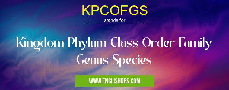 KPCOFGS means Kingdom Phylum Class Order Family Genus Species KPCOFGS