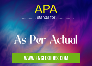 APA means As Per Actual APA