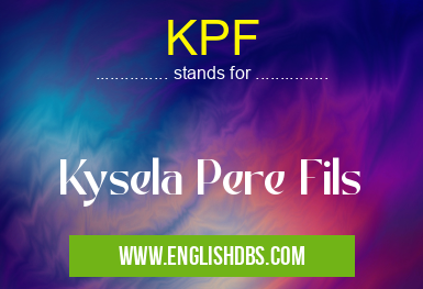 KPF means Kysela Pere Fils KPF