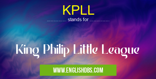 KPLL means King Philip Little League KPLL