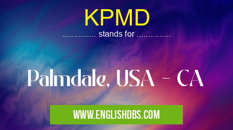 KPMD means Palmdale, USA - CA KPMD