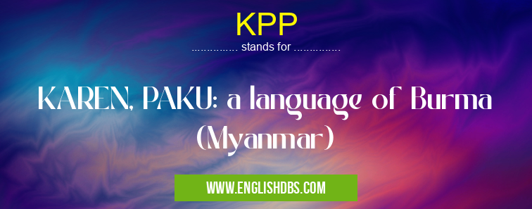 KPP means KAREN, PAKU: a language of Burma (Myanmar) KPP