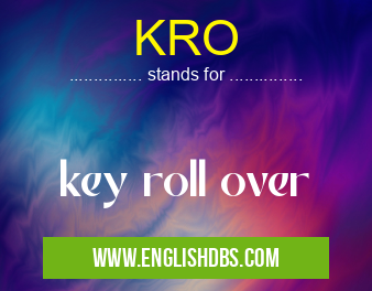 KRO means key roll over KRO