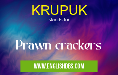 KRUPUK means Prawn crackers KRUPUK