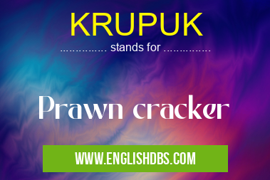 KRUPUK means Prawn cracker KRUPUK